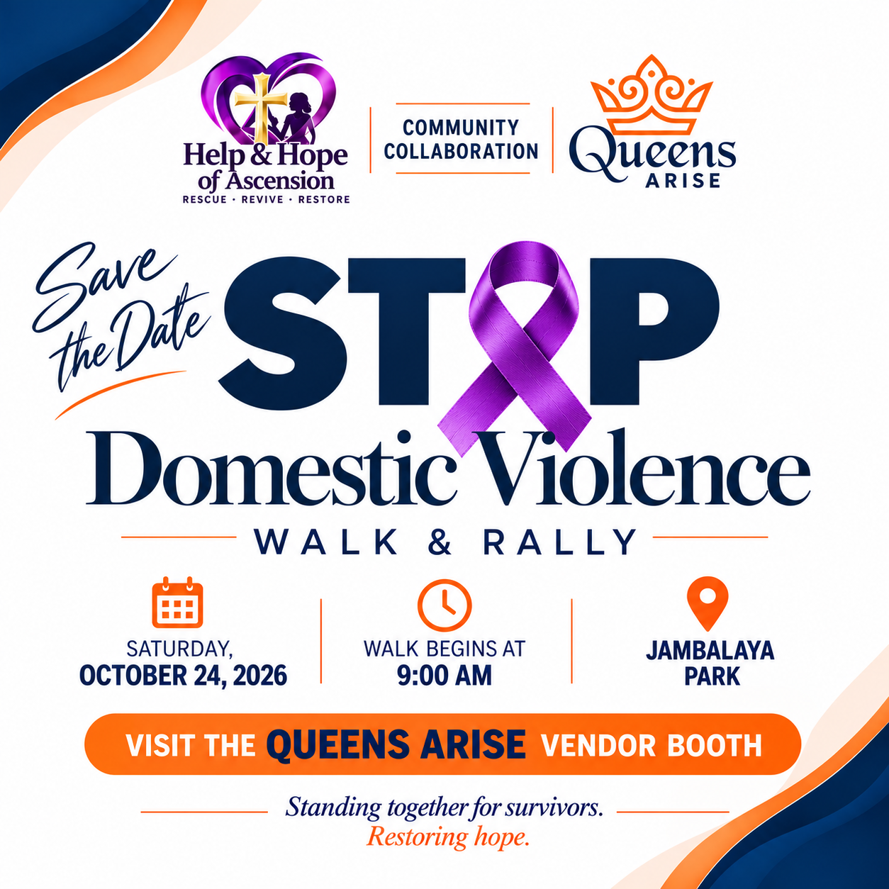 Stop Domestic Violence Walk and Rally, Saturday October 24, 2026, walk begins 9:00 AM at Jambalaya Park. Visit the Queens Arise vendor booth.
